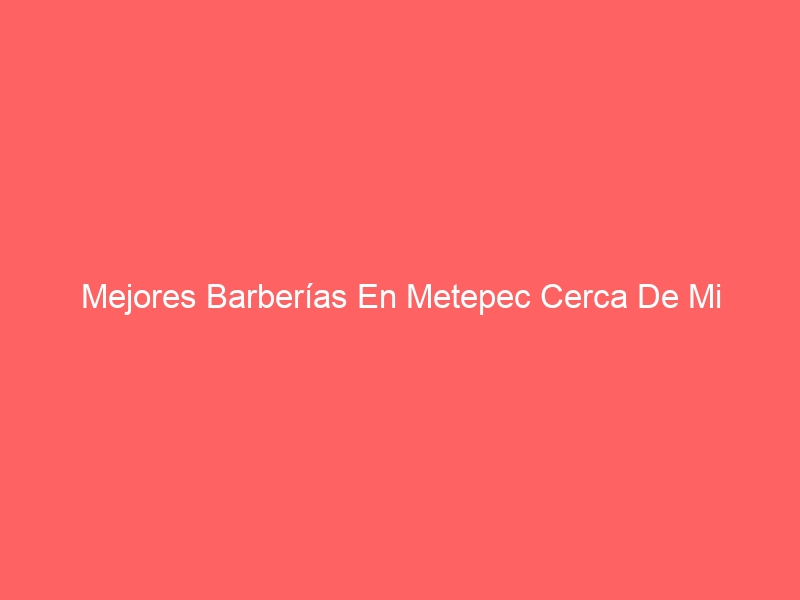 Barberías En Metepec